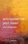 Ciler Cilingiroglu - Antroposen ve Yeni Insan