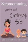 Kerri Francis Bradley - Stepmomming
