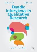 Nigel King,  King Nigel,  Szulc, Joanna Szulc, Joanna King Szulc - Dyadic Interviews in Qualitative Research - Your Practical Guide