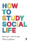 Russell Hitchings, Russell Latham Hitchings, Alan Latham - How to Study Social Life