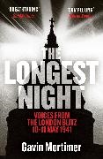 Gavin Mortimer, Mortimer Gavin - The Longest Night Voices from the London Blitz 10-11 May 1941