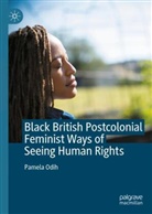 Pamela Odih - Black British Postcolonial Feminist Ways of Seeing Human Rights