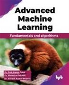 Avinash Kumar Sharma, Amit Kumar Tyagi, Khushboo Tripathi - Advanced Machine Learning