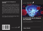 Intisar Ghleilib - La precisión de la biopsia de próstata