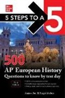 Alschen Sergei, Anaxos Inc. - 5 Steps to a 5: 500 AP European History Questions to Know by Test Day, Third Edition