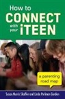 Gordon Linda Perlman, Shaffer Susan Morris - How to Connect with Your iTeen
