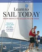 Barry Lewis - Learn to Sail Today: From Novice to Sailor in One Week