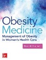 Silverman Robert - Obesity Medicine: Management of Obesity in Women's Health Care