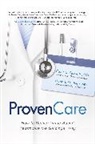 Feinberg David, Glenn Steele - ProvenCare: How to Deliver Value-Based Healthcare the Geisinger Way