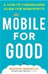 Mansfield Heather - Mobile for Good: A How-To Fundraising Guide for Nonprofits