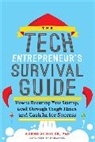 Schoner Bernd - The Tech Entrepreneur's Survival Guide: How to Bootstrap Your Startup, Lead Through Tough Times, and Cash In for Success