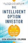 Kobayashi-Solomon Erik - The Intelligent Option Investor: Applying Value Investing to the World of Options