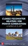 Michael Catapano, Svensson Eric, Yokell Stanley - Closed Feedwater Heaters for Power Generation: A Working Guide