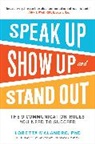 Malandro Loretta - Speak Up, Show Up, and Stand Out: The 9 Communication Rules You Need to Succeed