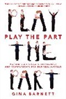Barnett Gina - Play the Part: Master Body Signals to Connect and Communicate for Business Success
