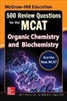 Langley Richard, Millhollon Mary, John Moore, Moore John - McGraw-Hill Education 500 Review Questions for the MCAT: Organic Chemistry and Biochemistry