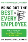 Don Brown, Hawkins Bill - Bring Out the Best in Every Employee: How to Engage Your Whole Team by Making Every Leadership Moment Count