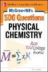 Langley Richard - McGraw-Hill's 500 Physical Chemistry Questions: Ace Your College Exams