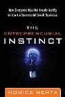 Mehta Monica - The Entrepreneurial Instinct: How Everyone Has the Innate Ability to Start a Successful Small Business