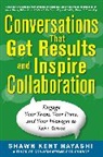 Shawn Kent Hayashi, Hayashi Shawn Kent - Conversations That Get Results and Inspire Collaboration - 2th ed