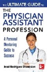 Jessi Rodriguez Ohanesian - The Ultimate Guide to the Physician Assistant Profession