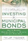 Philip Fischer, Fischer Philip - Investing in Municipal Bonds