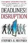 Stephen Shepard - Deadlines and Disruption: My Turbulent Path from Print to Digital
