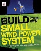 Brian Howard, Howard Brian Clark, Shea Kevin - Build Your Own Small Wind Power System