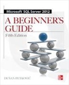 Petkovic Dusan - Microsoft SQL Server 2012 A Beginners Guide 5/E