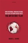 Maria J. Debre, Maria J. (Professor of International Relati Debre - How Regional Organizations Sustain Authoritarian Rule