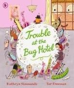 Kathryn Simmonds, Simmonds Kathryn, Freeman Tor - Trouble At the Bug Hotel A Hilarious Picture Book About Importance of Making Everyone Feel