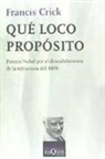Francis Crick - Qué loco propósito