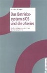 Michael Teuffel, Robert Vaupel - Das Betriebssystem z/OS und die zSeries