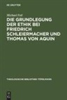 Michael Feil - Die Grundlegung der Ethik bei Friedrich Schleiermacher und Thomas von Aquin