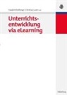 Harald Angerer, John Bronkhorst, Harald Eichelberger, Henning Günther, Edgar Hungs, Renate Kock... - Unterrichtsentwicklung via eLearning