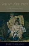 Eric T Olson, Eric T. Olson - What Are We?