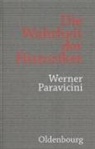 Werner Paravicini - Die Wahrheit der Historiker