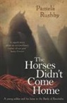 Pamela Rushby - Horses Didn''t Come Home