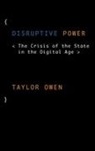 Taylor Owen, Owen Taylor - Disruptive Power