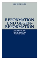 Heinrich Lutz - Reformation und Gegenreformation
