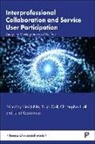 Tanja Dall, Christopher Hall, Kirsi Juhila, Juliet Koprowska - Interprofessional Collaboration and Service User Participation