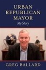 Greg Ballard - Urban Republican Mayor