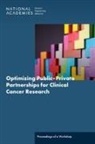Board On Health Care Services, Board On Health Sciences Policy, Forum on Drug Discovery Development and Translation, Health And Medicine Division, National Academies of Sciences Engineering and Medicine, National Cancer Policy Forum - Optimizing Public-Private Partnerships for Clinical Cancer Research