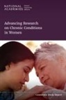 Board of Population Health and Public Health Practice, Committee on a Framework for the Consideration of Chronic Debilitating Conditions in Women, Health And Medicine Division, National Academies of Sciences Engineering and Medicine, Zarah Batulan, Aisha Bhimla... - Advancing Research on Chronic Conditions in Women