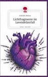 Mathilda Boehm - Lichtfragmente im Lavendelzerfall. Life is a Story - story.one