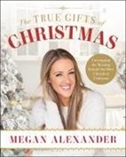 Megan Alexander - The True Gifts of Christmas