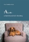 Anne Teutschbein-Licha - Apollo - a dachshund tells his story