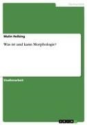 Malin Helbing - Was ist und kann Morphologie?