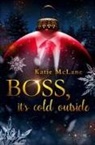 Katie McLane - Boss, it's cold outside