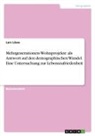Lars Löwe - Mehrgenerationen-Wohnprojekte als Antwort auf den demographischen Wandel. Eine Untersuchung zur Lebenszufriedenheit